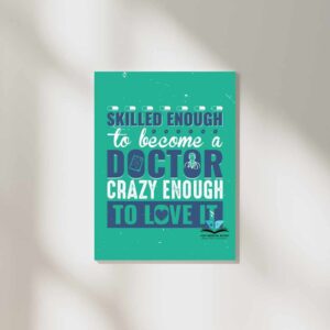 skilled enough to become a doctor crazy enough to love it wall poster for medical students.