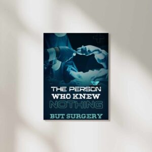 The person who knew nothing but surgery wall poster for medical students.