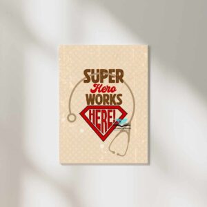 super hero works here wall poster for medical students.