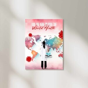 You are here to save the world health wall poster for medical students.