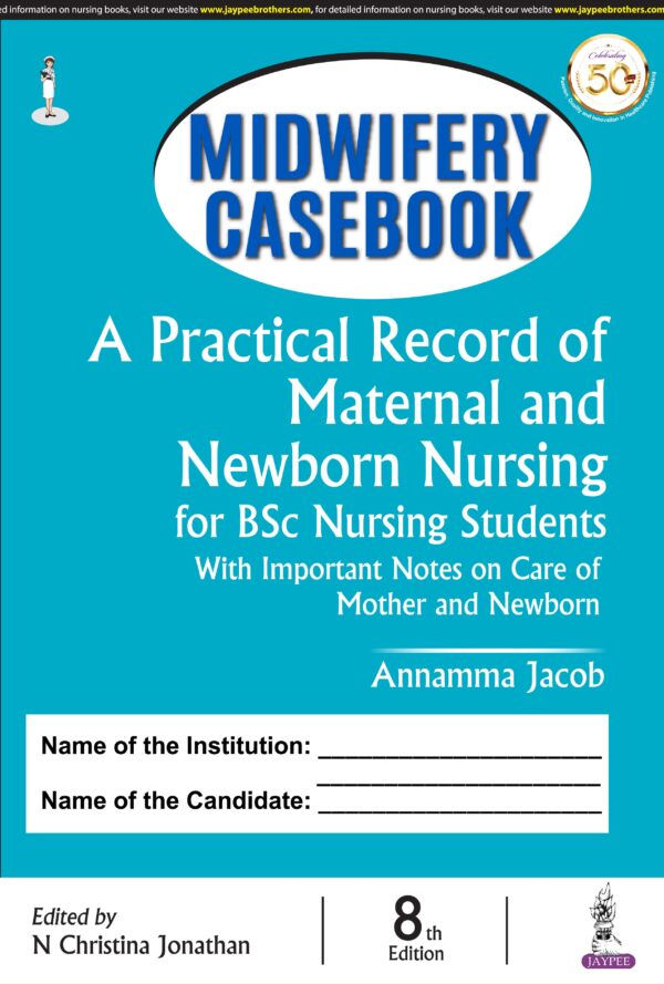 Midwifery Casebook A Practical Record of Maternal and Newborn Nursing for BSc Nursing Students