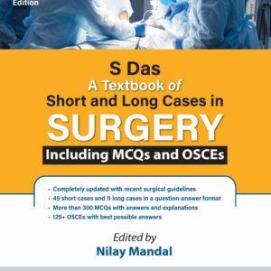 S Das A Textbook of Short and Long Cases in Surgery Including MCQs and OSCEs - das surgery, medical books, just medical books, 9789366162201