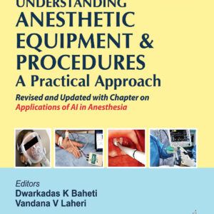 Understanding Anesthetic Equipment and Procedures A Practical Approach