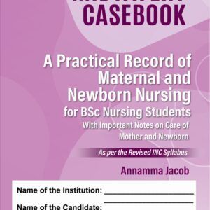 Midwifery casebook for BSC nursing students, maternal and newborn nursing